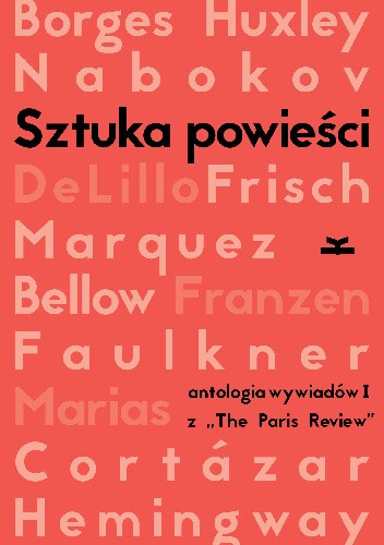 Sztuka powieści. Antologia wywiadów I z „The Paris Review”. Wywiady z pisarzami