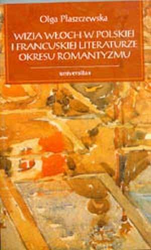Wizja Włoch w polskiej i francuskiej literaturze okresu romantyzmu