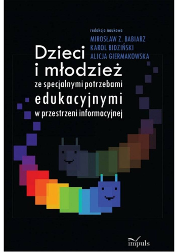 Dzieci i młodzież ze specjalnymi potrzebami edukacyjnymi w przestrzeni informacyjnej