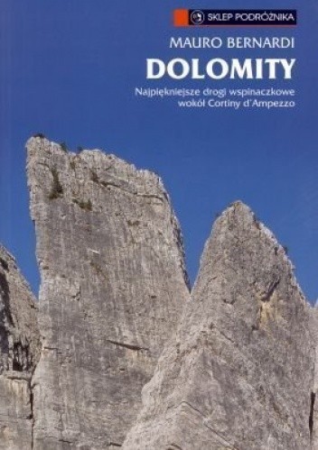 Dolomity. Najpiękniejsze drogi wspinaczkowe i ferraty wokół Cortiny d'Ampezzo