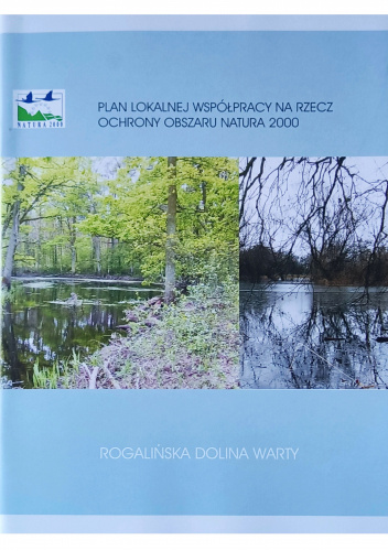 Rogalińska Dolina Warty. Plan lokalnej współpracy na rzecz ochrony obszaru Natura 2000 – PLH300012