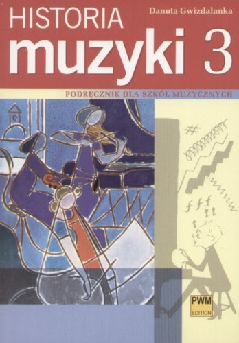 Historia muzyki: podręcznik dla szkół muzycznych cz. 3. XX wiek