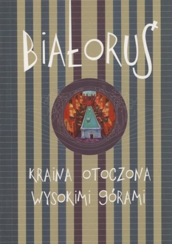 Białoruś. Kraina otoczona wysokimi górami
