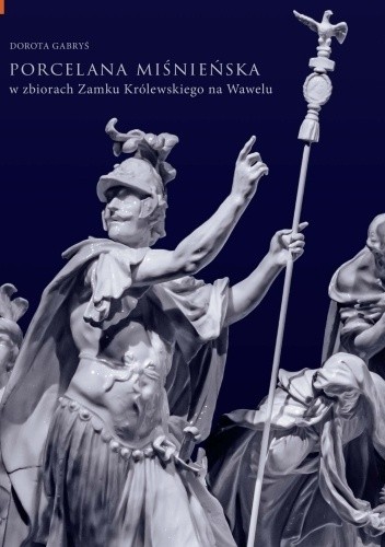 Porcelana miśnieńska w zbiorach Zamku Królewskiego na Wawelu