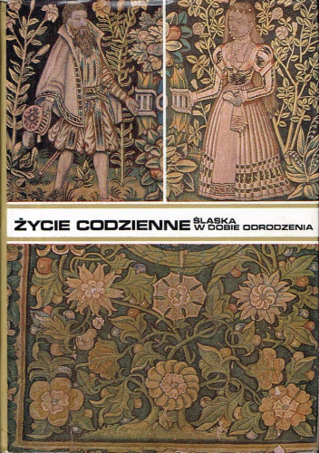 Życie codzienne Śląska w dobie odrodzenia
