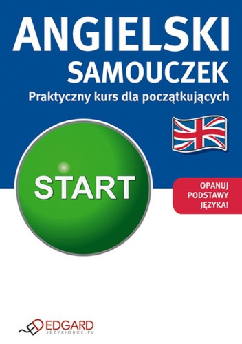Angielski. Samouczek. Praktyczny kurs dla początkujących