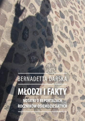 Młodzi i fakty. Notatki o reportażach roczników osiemdziesiątych