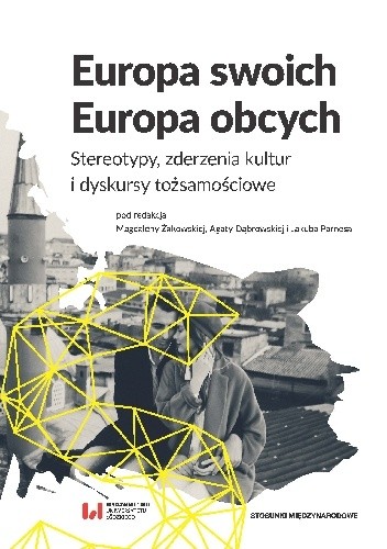 Europa swoich, Europa obcych. Stereotypy zderzenia kultur i dyskursy tożsamościowe