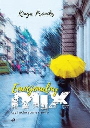 Emocjonalny mix, czyli uchwycone chwile