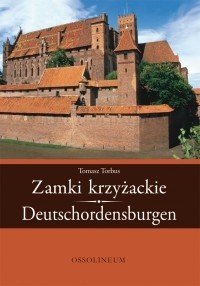 Zamki krzyżackie. Deutschordensburgen