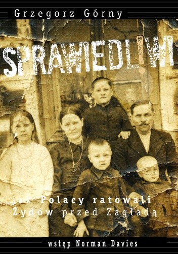 Sprawiedliwi. Jak Polacy ratowali Żydów przed Zagładą
