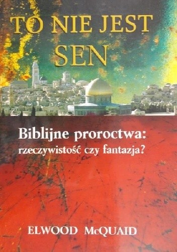 To nie jest sen: Biblijne proroctwa: Rzeczywistość czy fantazja?