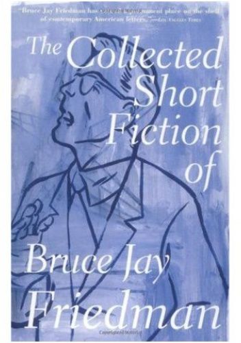 The Collected Short Fiction of Bruce Jay Friedman