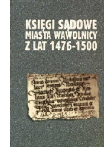 Księgi sądowe miasta Wąwolnicy z lat 1476-1500