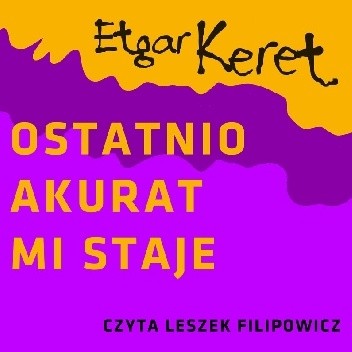 Ostatnio akurat mi staje