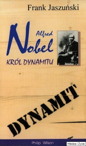 Alfred Nobel. Król dynamitu