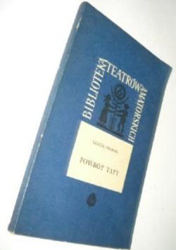 Powrót taty. Komedia w 3 aktach z prologiem i epilogiem