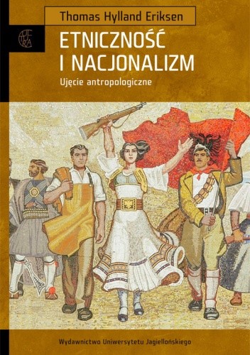 Etniczność i nacjonalizm. Ujęcie antropologiczne