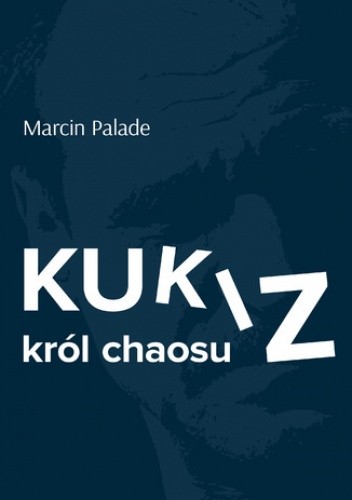 Kukiz król chaosu