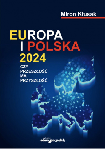 Europa i Polska 2024. Czy przeszłość ma przyszłość