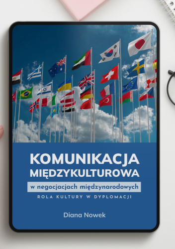 Komunikacja międzykulturowa w negocjacjach międzynarodowych. Rola kultury w dyplomacji