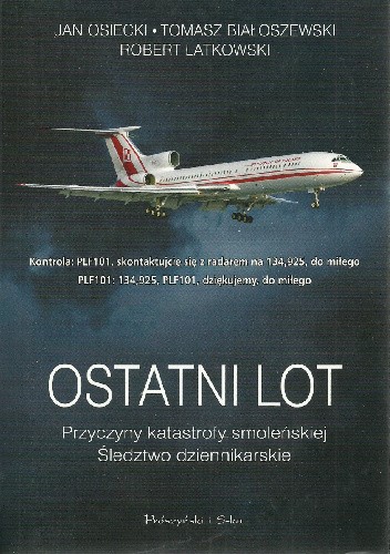 Ostatni lot. Przyczyny katastrofy smoleńskiej. Śledztwo dziennikarskie