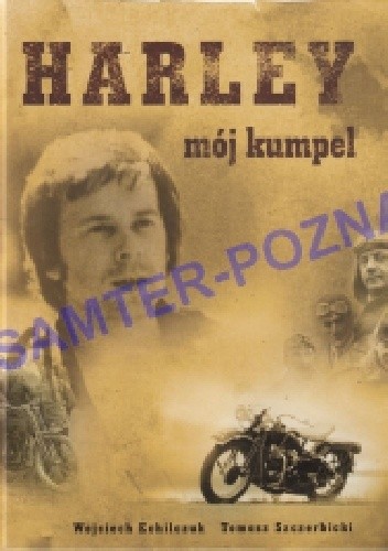Harley, mój kumpel. Historia, wspomnienia