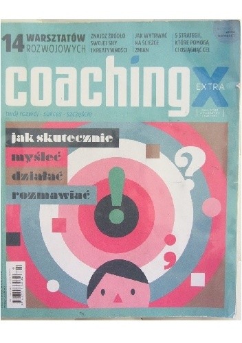 Coaching ekstra. Jak skutecznie myśleć, działać, rozmawiać.