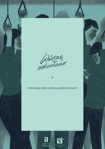 Wiosnę odwołano. Antologia dzienników pandemicznych