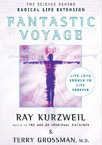 Fantastic Voyage: Live Long Enough to Live Forever