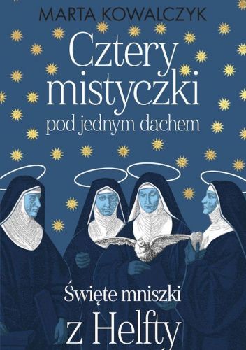 Cztery mistyczki pod jednym dachem. Święte mniszki z Helfty
