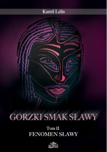 Gorzki smak sławy. Tom II - Fenomen sławy