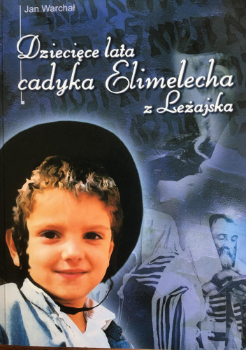 Dziecięce lata cadyka Elimelecha z Leżajska