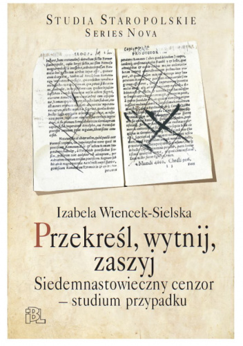 Przekreśl, wytnij, zaszyj. Siedemnastowieczny cenzor – studium przypadku