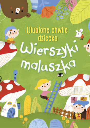 Wierszyki maluszka Ulubione chwile dziecka