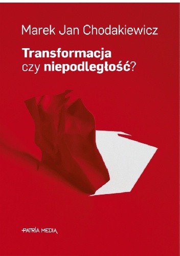 Transformacja czy niepodległość?