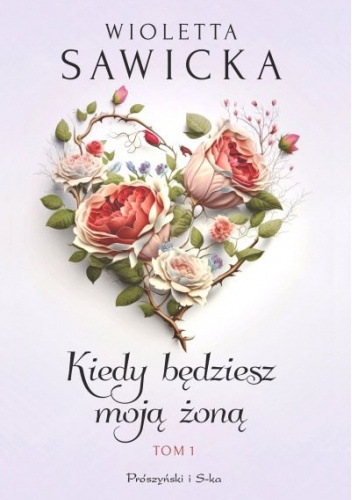Kiedy będziesz moją żoną. Tom 1
