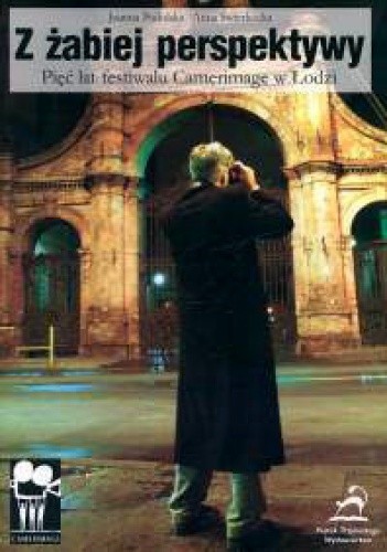 Z żabiej perspektywy. Pięć lat festiwalu Camerimage w Łodzi