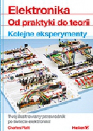 Elektronika. Od praktyki do teorii. Kolejne eksperymenty