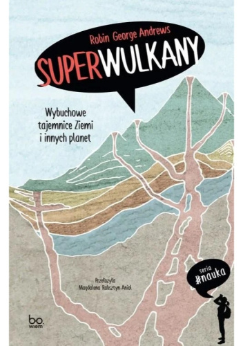 Superwulkany. Wybuchowe tajemnice Ziemi i innych planet