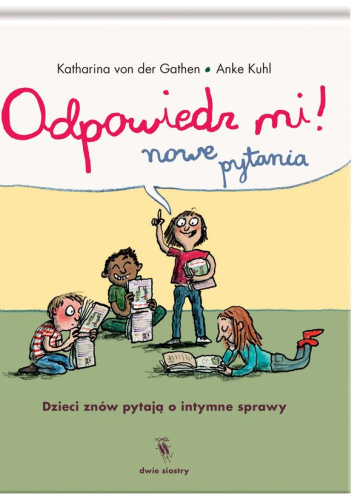 Odpowiedz mi! Nowe pytania. Dzieci znow pytają o intymne sprawy