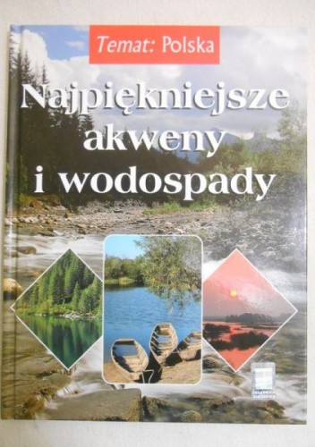 Najpiękniejsze akweny i wodospady