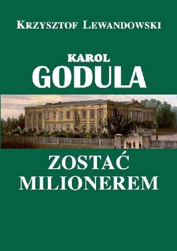 Karol Godula. Zostać milionerem