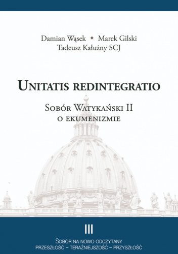 Unitatis redintegratio. Sobór Watykański II o ekumenizmie