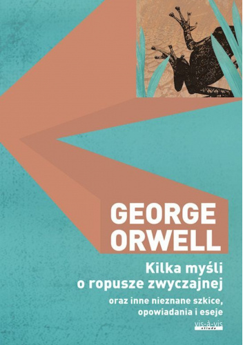 Kilka myśli o ropusze zwyczajnej oraz inne nieznane szkice, opowiadania i eseje