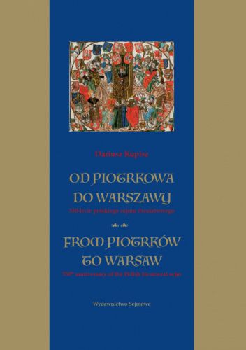 Od Piotrkowa do Warszawy. 550-lecie polskiego sejmu dwuizbowego
