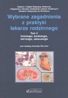 Wybrane zagadnienia z praktyki lekarza rodzinnego tom 5 - onkologia, kardiologia, nefrologia, seksuologia