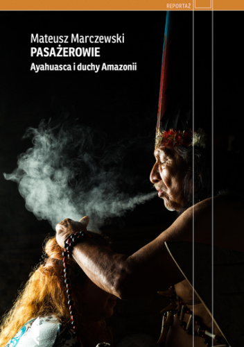 Pasażerowie. Ayahuasca i duchy Amazonii