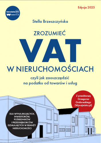 Zrozumieć VAT w nieruchomościach czyli jak zaoszczędzić na podatku od towarów i usług