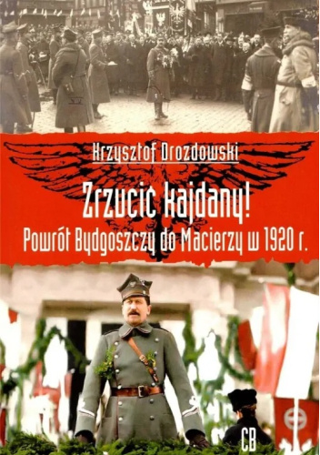 Zrzucić kajdany! Powrót Bydgoszczy do Macierzy..